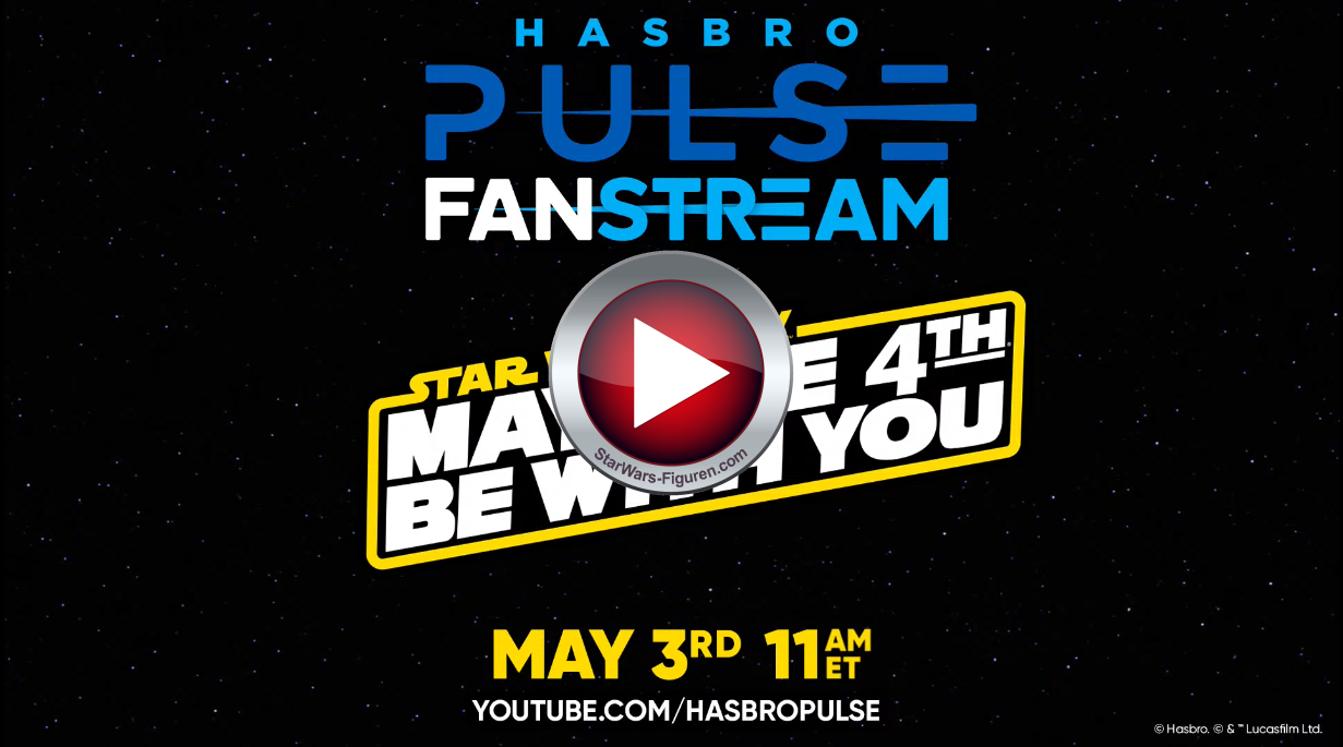 Hasbro Pulse Star Wars™ May the 4th Be With You Fanstream May 2024